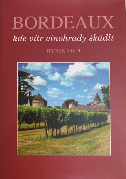 Kniha BORDEAUX ,,Kde vítr vinohrady škádlí", autor Hynek Vich